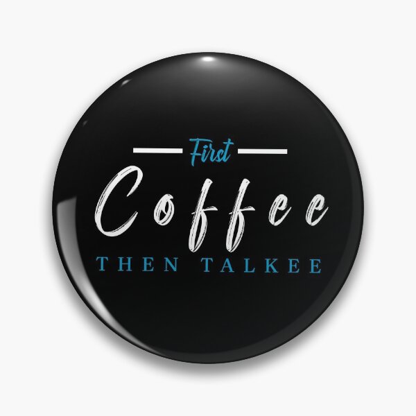 Item preview, FIRST COFFEE THEN TALKEE designed and sold by Hussain Shirts.