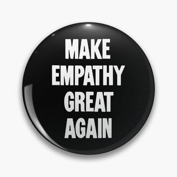 Item preview, Make Empathy Great Again designed and sold by Good-Looking Corpse.
