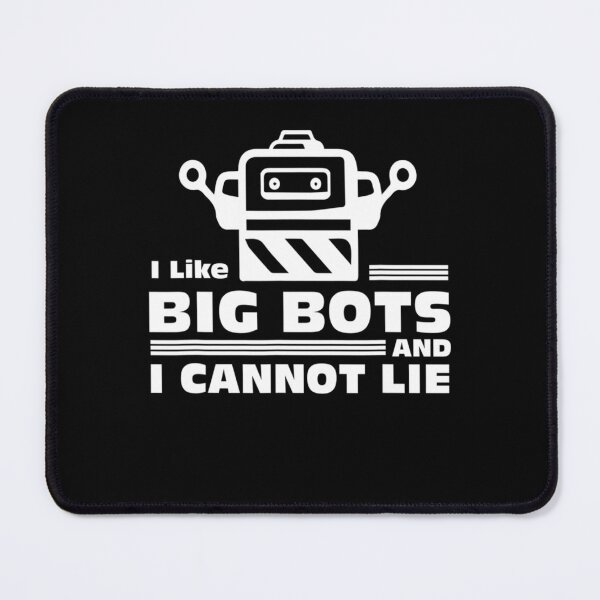 Item preview, Robotics s I Like Big Bots And I Cannot Lie designed and sold by EmilSchumacher.