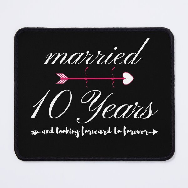 Item preview, Married 10 years and Looking Forward to Forever  designed and sold by ArTips.