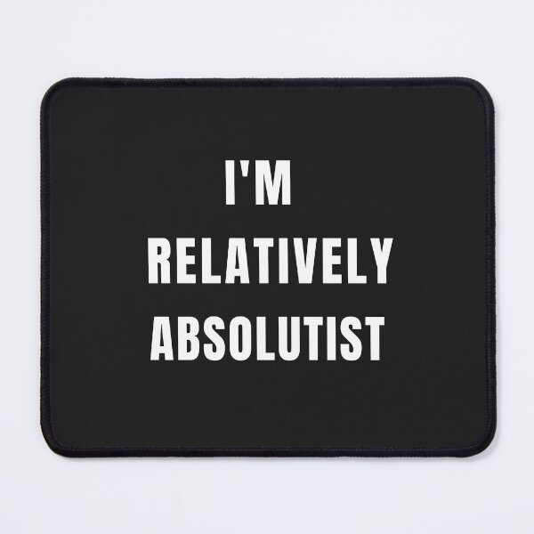Item preview, I'm Relatively Absolutist Funny Design designed and sold by The Bookworm Store.