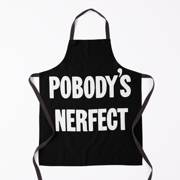 Item preview, Pobody's Nerfect (Nobody's Perfect) designed and sold by Good-Looking Corpse.