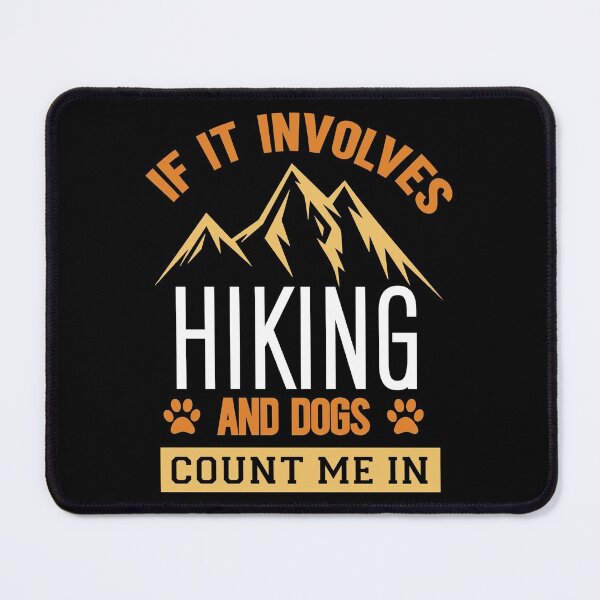 Item preview,  if it involves hiking and dogs count me in -quotes hikers dog lovers designed and sold by Hartics.