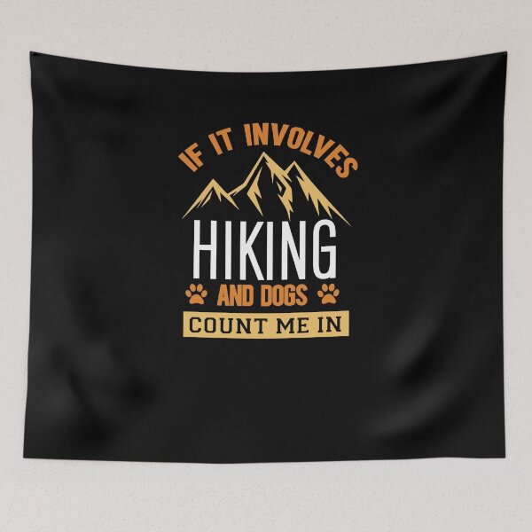 Item preview,  if it involves hiking and dogs count me in -quotes hikers dog lovers designed and sold by Hartics.