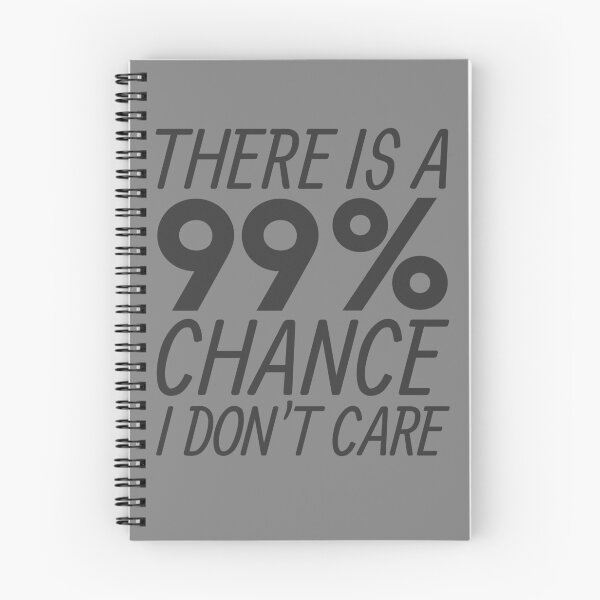 Item preview, There's A 99% Chance I Don't Care Sarcastic I Don't Care Gear designed and sold by DynamicDesign.