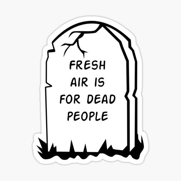 morbid-fresh-air-is-for-dead-people-sticker-for-sale-by-gemzdesignz-redbubble