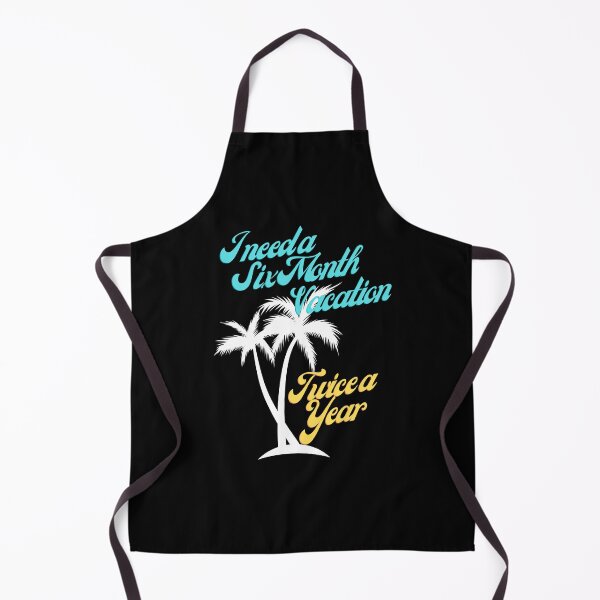 Item preview, I Need A Six Month Vacation. Twice A Year. designed and sold by JockArts.