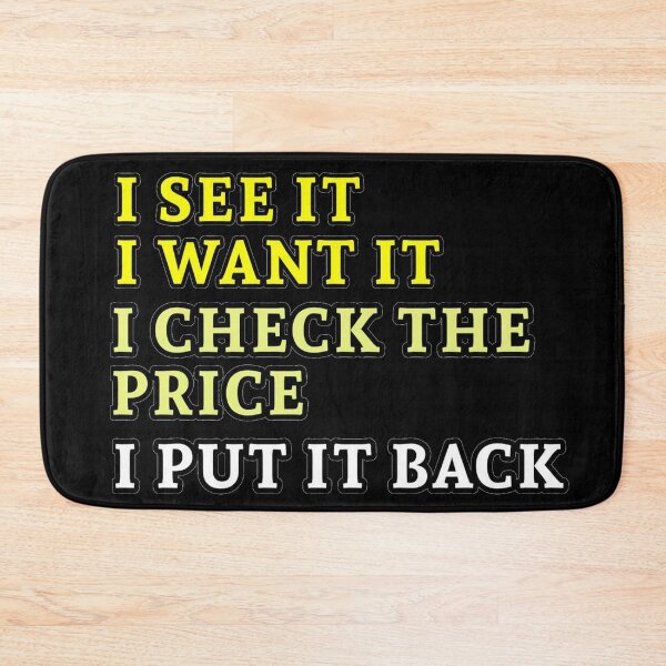 Item preview, I SEE IT I WANT IT I CHECK THE PRICE I PUT IT BACK, meme, memes, funny, lol, aesthetics, memesticker, lmao, tiktok, funny tiktok memes, funny tiktok, funny meme, funny memes, vine, vsco, highschool, designed and sold by Dogpleasworld.