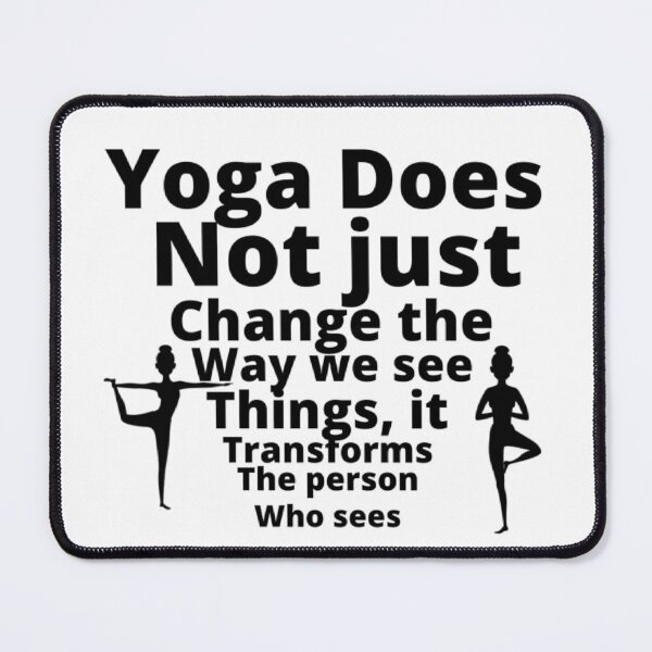 Item preview, Yoga Does Not Just Change The Way We See Things , IT Transforms The Person Who Sees  designed and sold by M Mariatique.