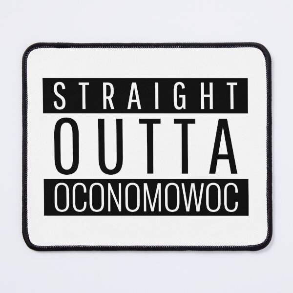 Item preview, Straight Outta Oconomowoc Wisconsin designed and sold by Teelogic.