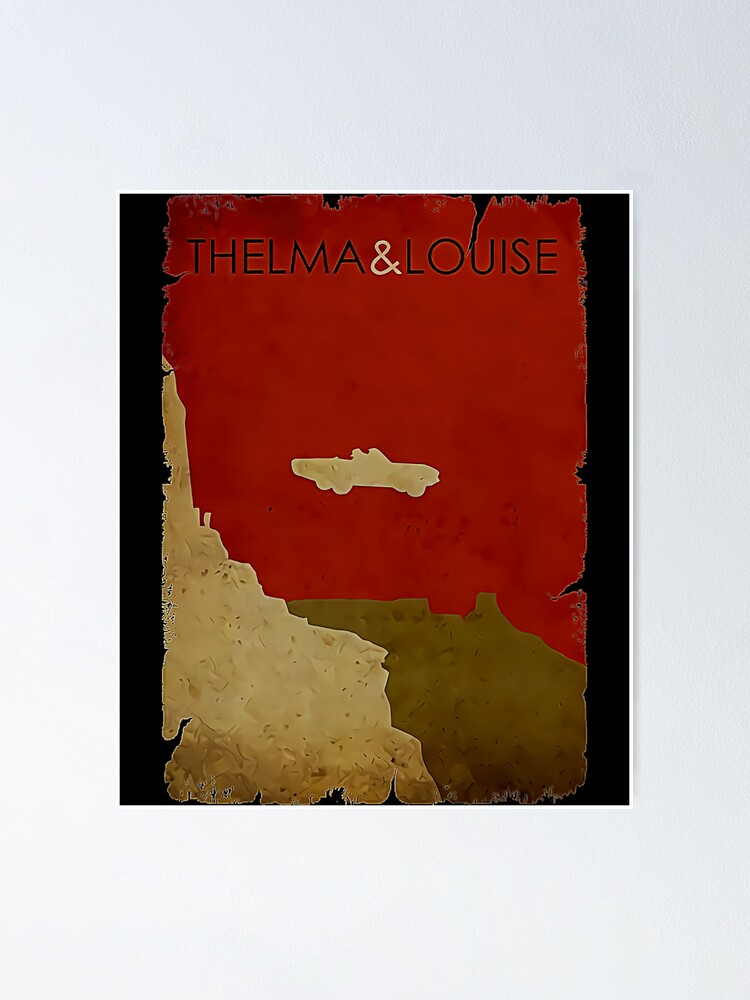 Thelma And Louise Poster For Sale By Willywonka261 Redbubble