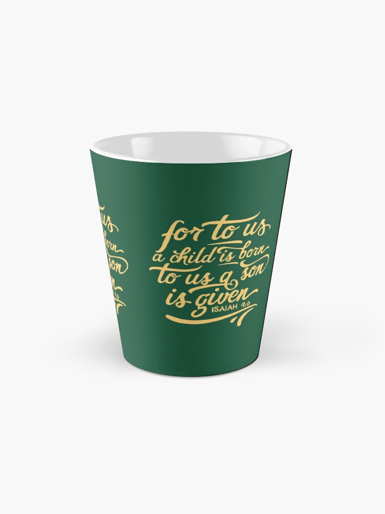 Alternate view of Unto us a child is born, Isaiah 9 6, Bible Christmas verse, scripture, Christian gift Coffee Mug
