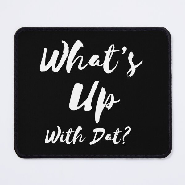 Item preview, What’s up with Dat?! designed and sold by mwebba2005.