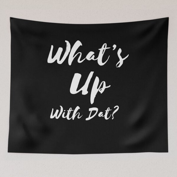 Item preview, What’s up with Dat?! designed and sold by mwebba2005.