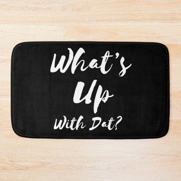 Item preview, What’s up with Dat?! designed and sold by mwebba2005.