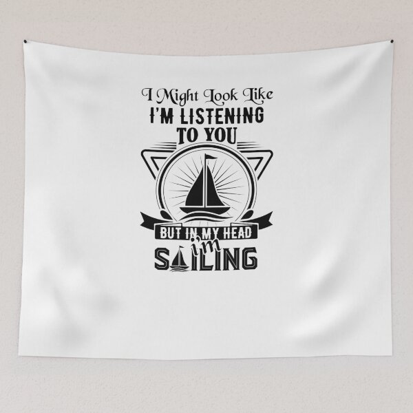 Item preview, sailing slogans-Sailing Lovers Quotes-I might look like I’m listening to you but in my head I’m sailing  designed and sold by Hartics.