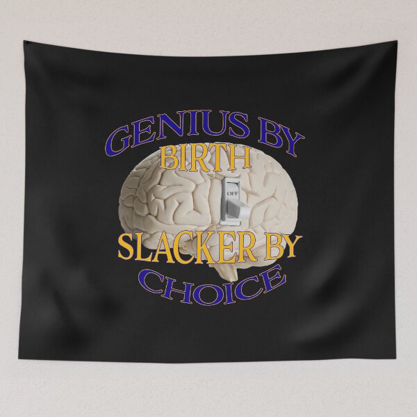 Item preview, Genius Brain by birth slacker by choice, Genius Brain by birth,  designed and sold by david parry.