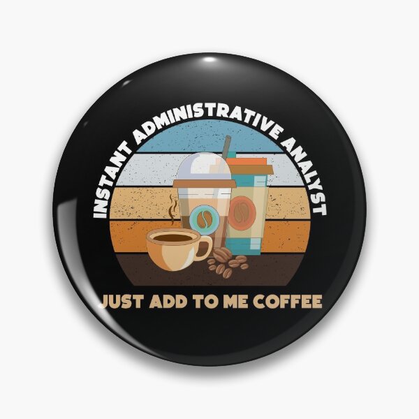 Item preview, Instant administrative analyst just add to me coffee, funny coffee lovers meme, administrative analyst humor, joke, meme, administrative department, administrative analyst skills designed and sold by SGS-.