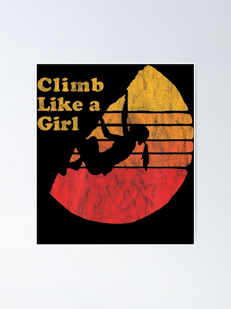 Climb Like A Girl - Distressed Retro Rock Climbing T-Shirt Climb Like A Girl - Distressed Retro Rock Climbing T-Shirt