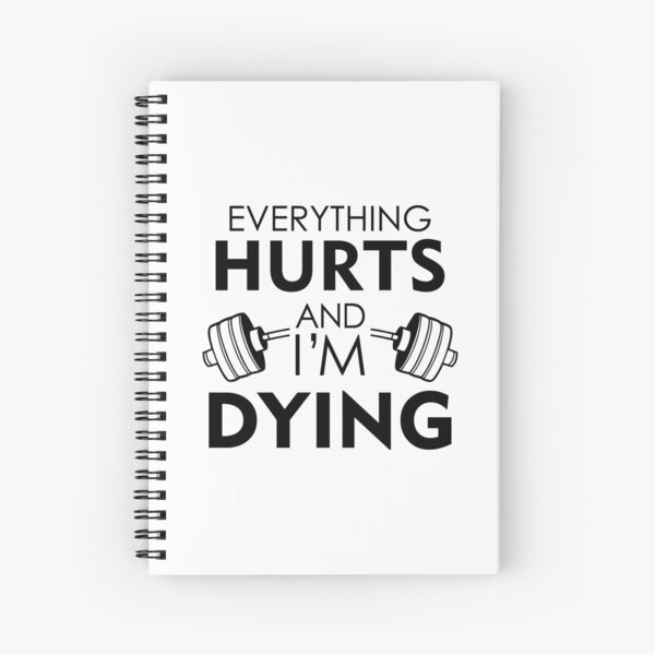 Todo duele y me estoy muriendo Cuaderno de espiral
