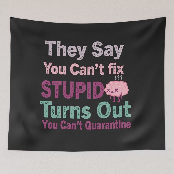 Item preview, They say you can't fix stupid turns out you can't quarantine it either designed and sold by goodprints shop.