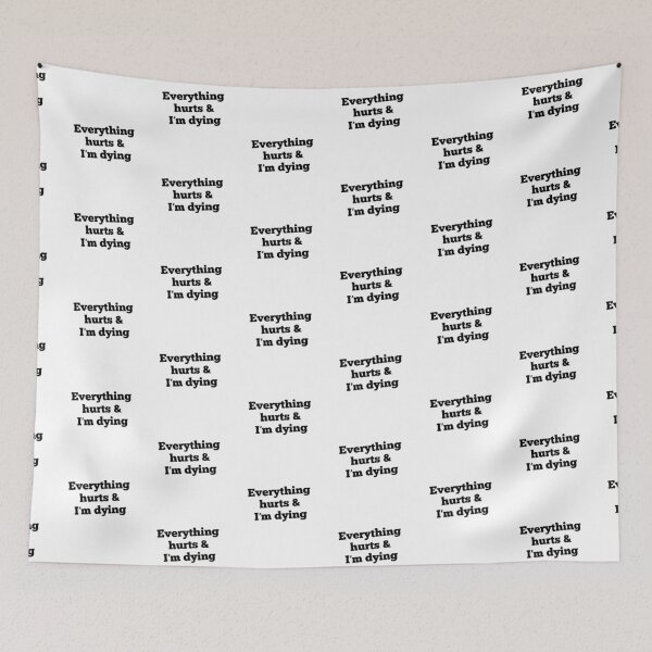 Item preview, Everything Hurts & I'm Dying designed and sold by Venus Complete.
