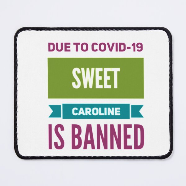 Item preview, DUE TO COVID-19 SWEET CAROLINE IS BANNED designed and sold by stevencox26.