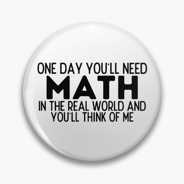 Item preview, One Day You'll Need Math In The Real World And You'll Think Of Me - Funny Math designed and sold by usaworld.