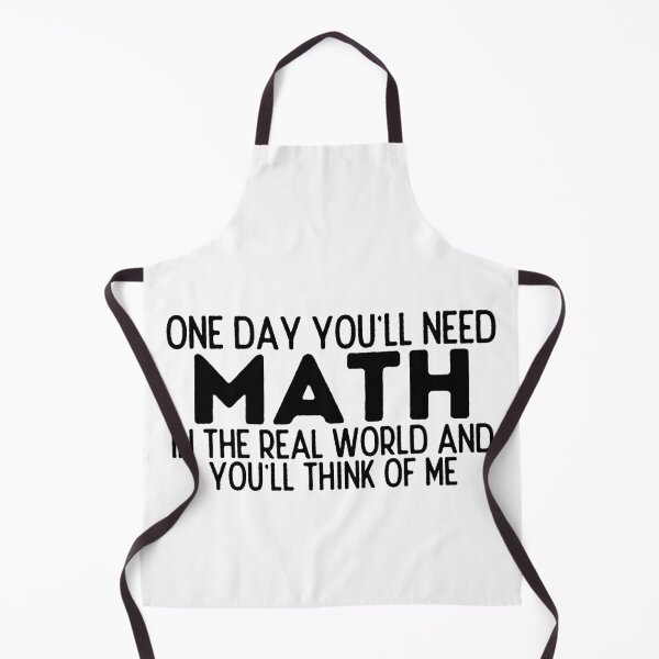 Item preview, One Day You'll Need Math In The Real World And You'll Think Of Me - Funny Math designed and sold by usaworld.