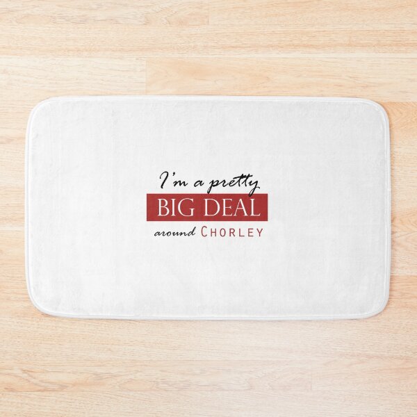 Item preview,  I'm a pretty BIG DEAL around CHORLEY designed and sold by Matt Corrigan.