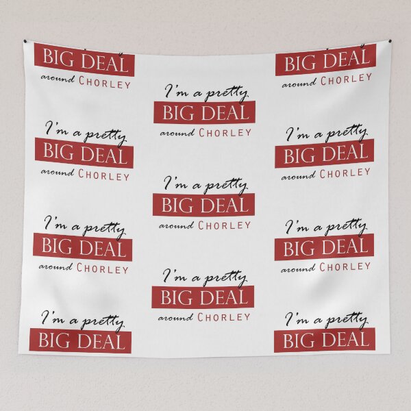 Item preview,  I'm a pretty BIG DEAL around CHORLEY designed and sold by Matt Corrigan.