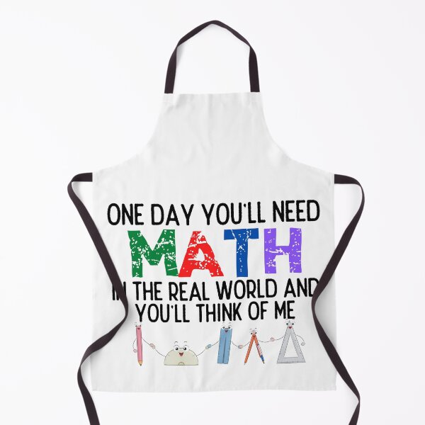 Item preview, One Day You'll Need Math In The Real World And You'll Think Of Me - Funny Math designed and sold by usaworld.
