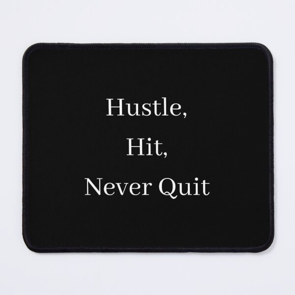 Hustle Hit Never Quit Mouse Pad