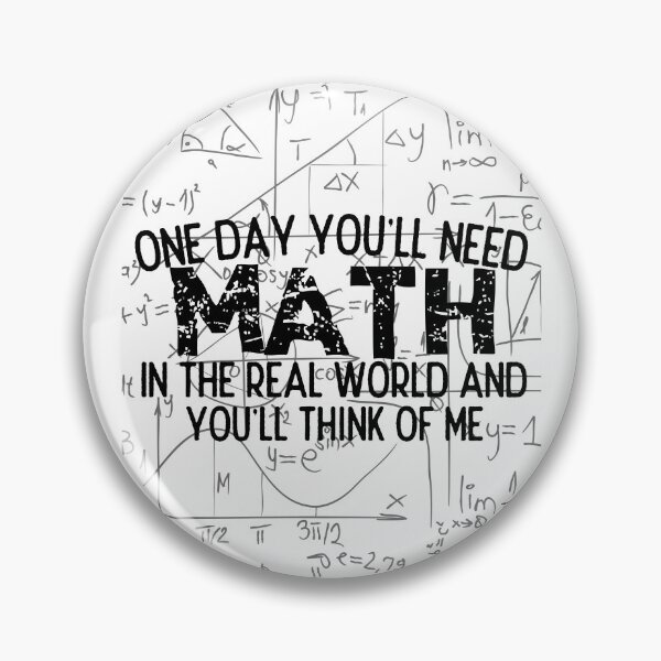 Item preview, One Day You'll Need Math In The Real World And You'll Think Of Me - Funny Math designed and sold by usaworld.