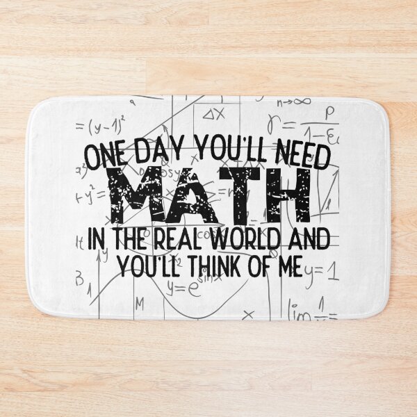 Item preview, One Day You'll Need Math In The Real World And You'll Think Of Me - Funny Math designed and sold by usaworld.