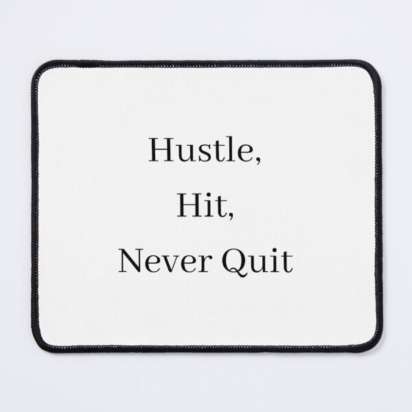 Hustle Hit Never Quit Mouse Pad