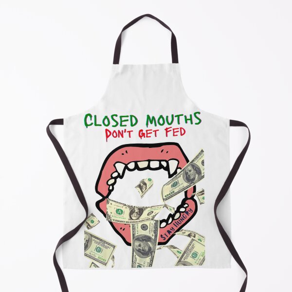 Item preview, Closed Mouths Don't Get Fed designed and sold by Hellmaxxing.