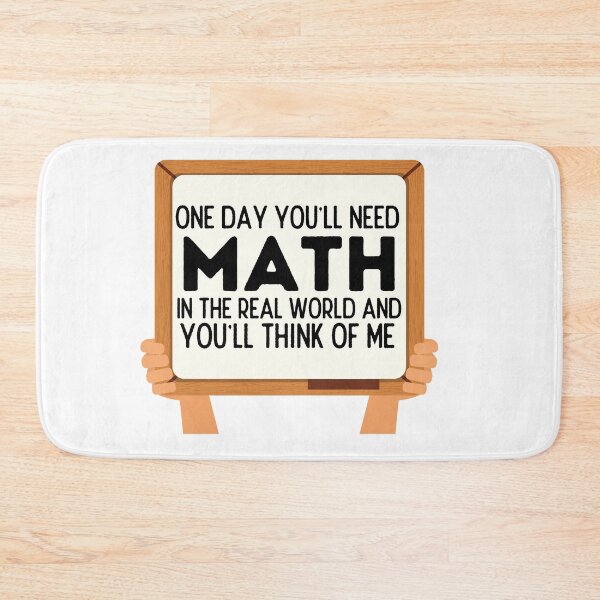Item preview, One Day You'll Need Math In The Real World And You'll Think Of Me - Funny Math designed and sold by usaworld.