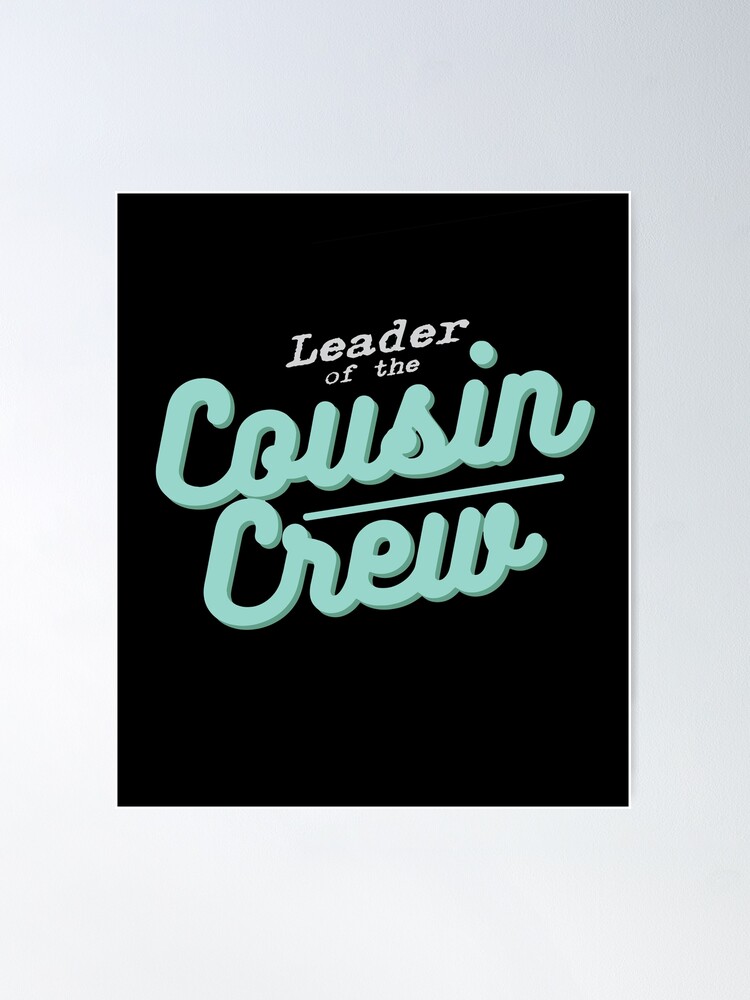 Leader of the Cousin crew Crazy funny quotes T-shirt Poster