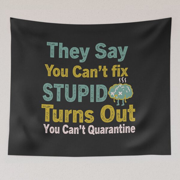 Item preview,  They say you can't fix stupid turns out you can't quarantine it either designed and sold by goodprints shop.