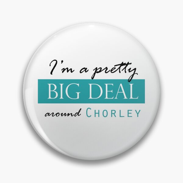 Item preview, I'm a pretty BIG DEAL around CHORLEY designed and sold by Matt Corrigan.