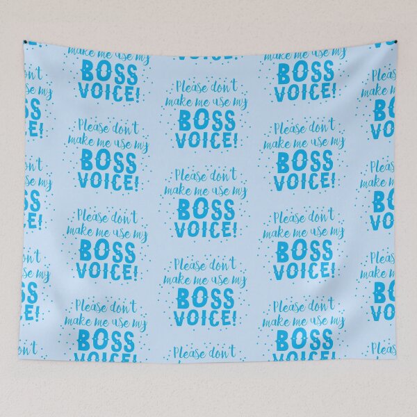 Item preview, Please don't make me use my BOSS VOICE designed and sold by jazzydevil.