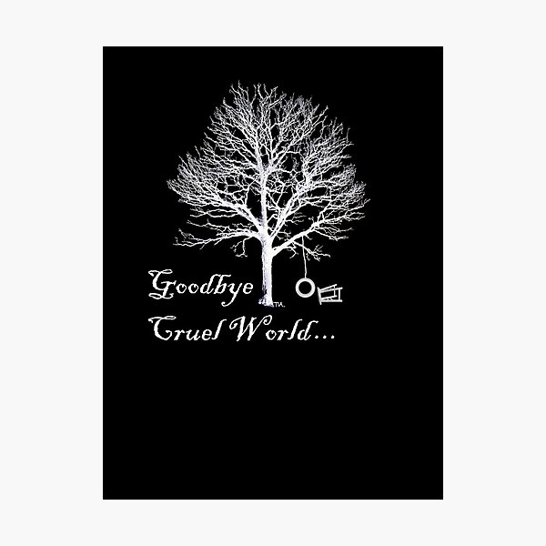 Goodbye Cruel World Wall Art Redbubble