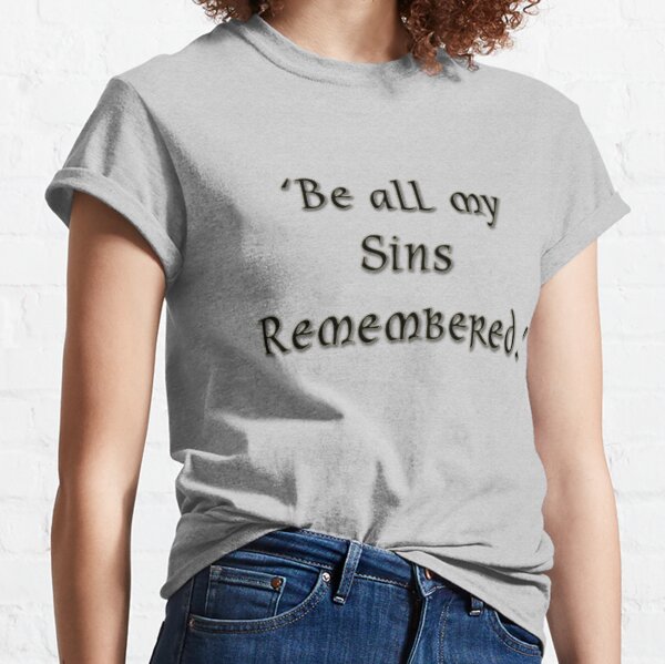 All my sins remembered  Classic T-Shirt
