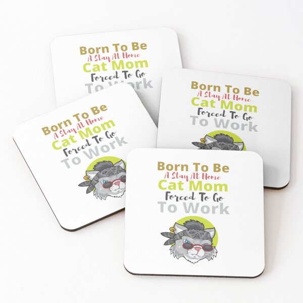 Item preview,   Born To Be A Stay At Home Cat Mom Forced To Go To Work  designed and sold by M Mariatique.