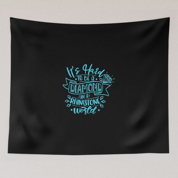 Item preview, It's Hard To Be A Diamond In A Rhinestone World Quote designed and sold by Open Canvas.