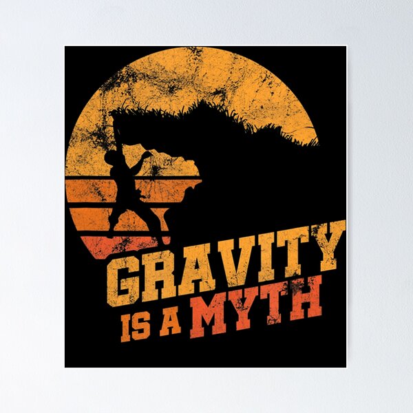 Item preview, Gravity Is A Myth Mountain Rock Climbing Climber Bouldering designed and sold by GabiStock.