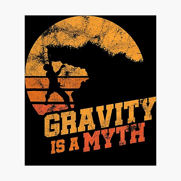 Item preview, Gravity Is A Myth Mountain Rock Climbing Climber Bouldering designed and sold by GabiStock.