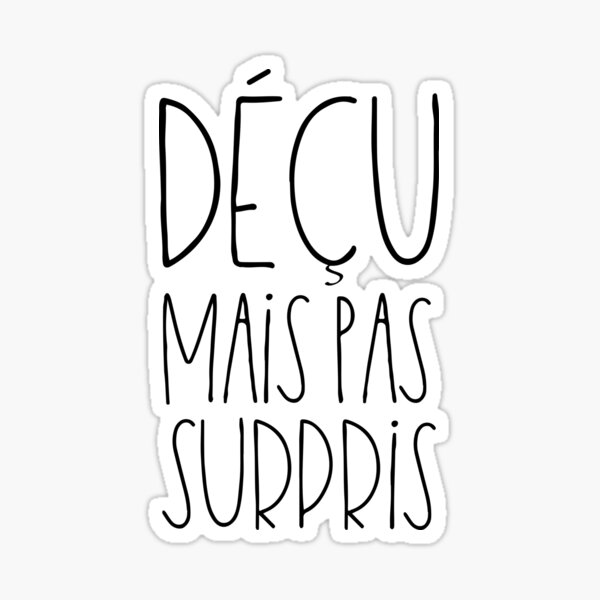 Stickers Sur Le Theme D C3 C3 u Mais Pas Surpris Redbubble