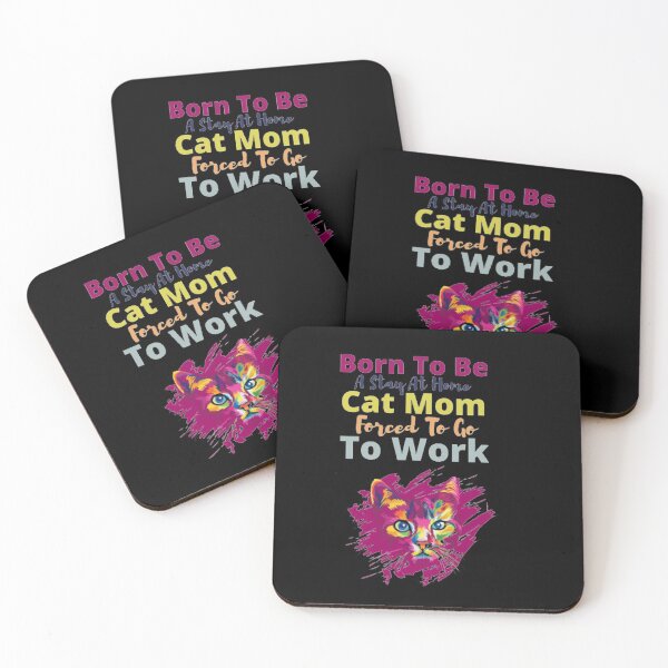 Item preview,  Born  To Be A Stay At Home Cat Mom Forced To Go To Work  designed and sold by M Mariatique.